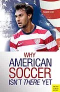 E-Book (epub) Why American Soccer Isn't There Yet von Shane Stay