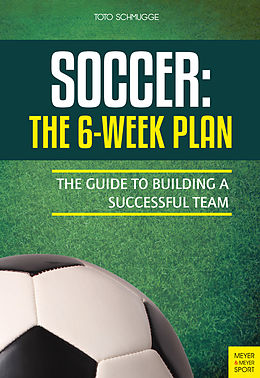 eBook (epub) Soccer: The 6-Week Plan de Toto Schmugge