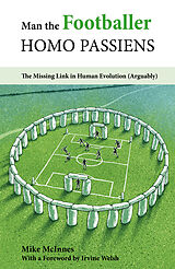 E-Book (epub) Man the Footballer-Homo Passiens von Mike McInnes