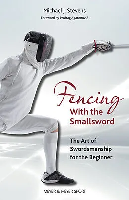 E-Book (epub) Fencing With the Smallsword von Michael J. Stevens