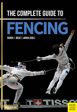 eBook (pdf) The Complete Guide to Fencing de Berndt Barth, Claus Janka, Emil Beck