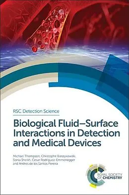 E-Book (pdf) Biological Fluid-Surface Interactions in Detection and Medical Devices von Michael Thompson, Christophe Blaszykowski, Sonia Sheikh