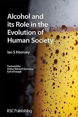 E-Book (epub) Alcohol and its Role in the Evolution of Human Society von Ian S Hornsey