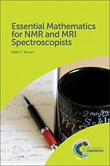 Livre Relié Essential Mathematics for NMR and MRI Spectroscopists de Keith C (University of Saskatchewan, Canada) Brown