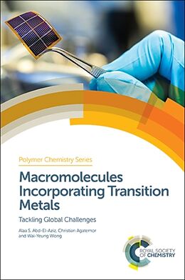 Livre Relié Macromolecules Incorporating Transition Metals de Alaa S Abd-El-Aziz, Christian Agatemor, Wai-Yeung Wong