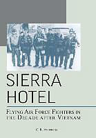 Kartonierter Einband Sierra Hotel von C. R. Anderegg, Richard P. Hallion, Air Force History &. Museums Program
