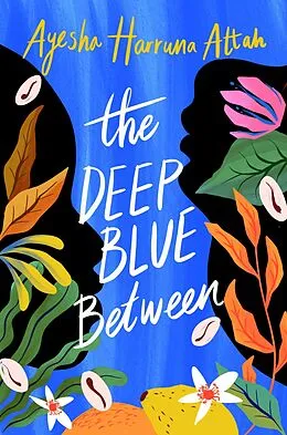E-Book (epub) The Deep Blue Between von Ayesha Harruna Attah