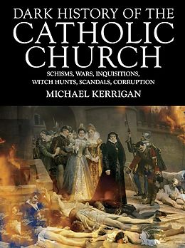 E-Book (epub) Dark History of the Catholic Church von Michael Kerrigan