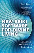 E-Book (epub) New Reiki Software for Divine Living von Brett Bevell