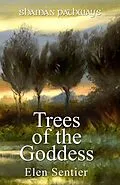 E-Book (epub) Shaman Pathways - Trees of the Goddess von Elen Sentier