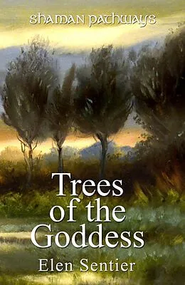 E-Book (epub) Shaman Pathways - Trees of the Goddess von Elen Sentier