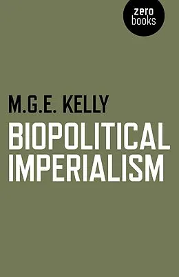 E-Book (epub) Biopolitical Imperialism von M. G. E. Kelly