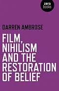 E-Book (epub) Film, Nihilism and the Restoration of Belief von Darren Ambrose