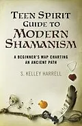 E-Book (epub) Teen Spirit Guide to Modern Shamanism von S. Kelley Harrell