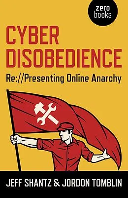 E-Book (epub) Cyber Disobedience von Jeff Shantz, Jordon Tomblin