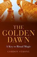 E-Book (epub) Golden Dawn - A Key to Ritual Magic von Gordon Strong