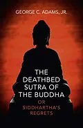 E-Book (epub) Deathbed Sutra of the Buddha von Jr. George C. Adams