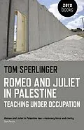 E-Book (epub) Romeo and Juliet in Palestine von Tom Sperlinger