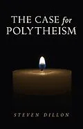 E-Book (epub) Case for Polytheism von Steven Dillon