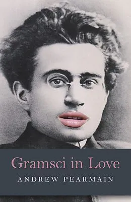 E-Book (epub) Gramsci in Love von Andrew Pearmain