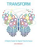 E-Book (epub) Transform: A Rebel's Guide for Digital Transformation von Gerry McGovern