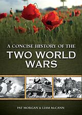 E-Book (epub) A Concise History of Two World Wars von Pat Morgan, Liam McCann