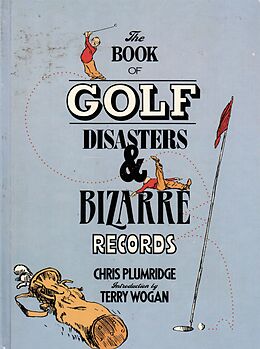E-Book (epub) The Book of Golf Disasters & Bizarre Records von Chris Plumridge