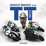 eBook (epub) Greatest Moments of the TT Races de Liam McCann
