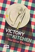 E-Book (epub) Victory in The Kitchen von Imperial War Museum
