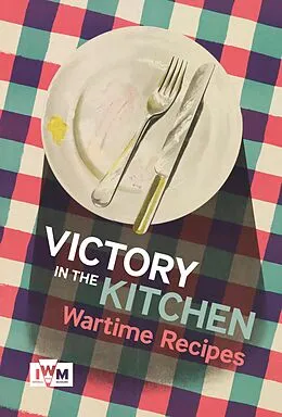 E-Book (epub) Victory in The Kitchen von Imperial War Museum