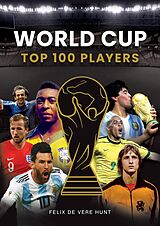 E-Book (epub) World Cup Top 100 Players von Felix de Vere Hunt