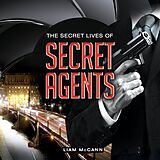 E-Book (epub) The Secret Lives of Secret Agents von Liam McCann