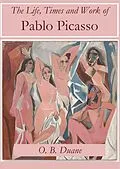 E-Book (epub) The Life, Times and Work of Pablo Picasso von O. B. Duane