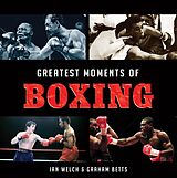 eBook (epub) Greatest Moments of Boxing de Graham Betts