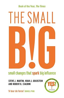 eBook (epub) The small BIG de Steve J. Martin, Noah Goldstein, Robert B. Cialdini