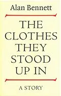 E-Book (epub) The Clothes They Stood Up In von Alan Bennett