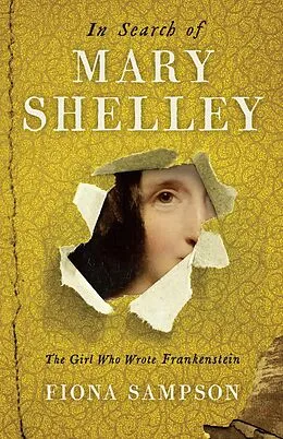 E-Book (epub) In Search of Mary Shelley: The Girl Who Wrote Frankenstein von Fiona Sampson