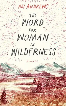 ePUB The Word for Woman is Wilderness von Abi Andrews