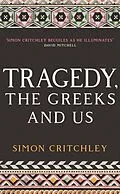 E-Book (epub) Tragedy, the Greeks and Us von Simon Critchley