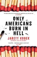 E-Book (epub) Only Americans Burn in Hell von Jarett Kobek
