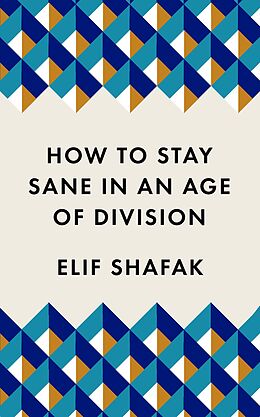 eBook (epub) How to Stay Sane in an Age of Division de Elif Shafak