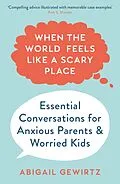 E-Book (epub) When the World Feels Like a Scary Place von Abigail Gewirtz