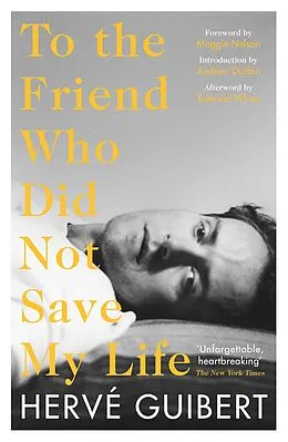 E-Book (epub) To the Friend Who Did Not Save My Life von Hervé Guibert