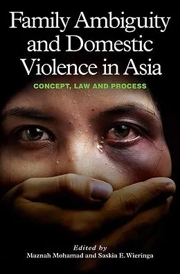 E-Book (pdf) Family Ambiguity and Domestic Violence in Asia von Maznah Mohamad, Saskia E. Wieringa