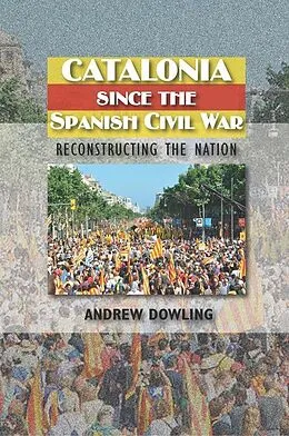 E-Book (pdf) Catalonia Since the Spanish Civil War von Dowling