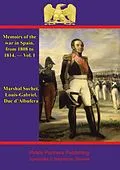 E-Book (epub) Memoirs Of The War In Spain, From 1808 To 1814. - Vol. I von Duc d'Albufera Marshal Louis-Gabriel Suchet