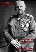 E-Book (epub) Out Of My Life, By Marshal Von Hindenburg. Vol. I von Field-Marshal Paul von Hindenburg