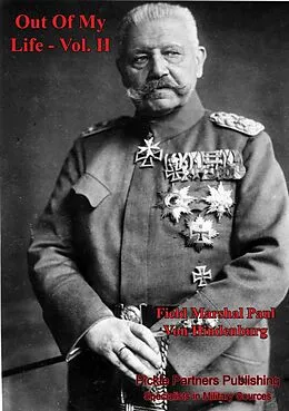 E-Book (epub) Out Of My Life, By Marshal Von Hindenburg. Vol. II von Field-Marshal Paul von Hindenburg