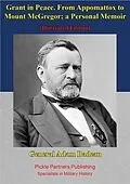 E-Book (epub) Grant In Peace. From Appomattox To Mount Mcgregor; A Personal Memoir von General Adam Badeau