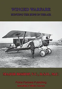 E-Book (epub) Winged Warfare - Hunting The Huns In The Air [Illustrated Edition] von Major Billy Bishop V. C. D. S. O. M. C.